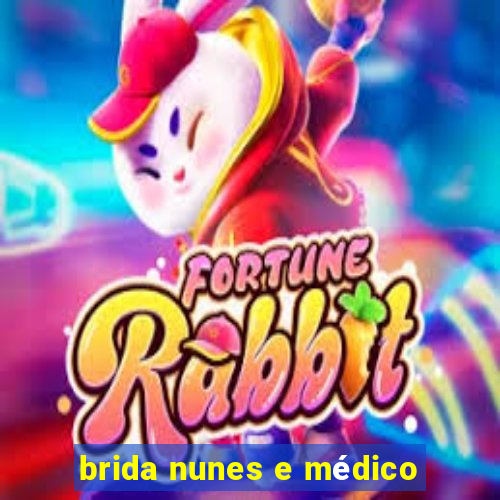 brida nunes e médico